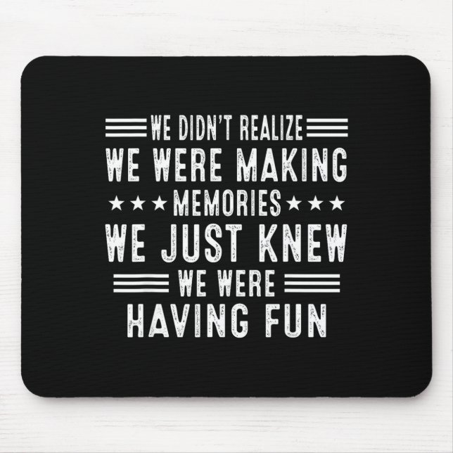 Mousepad We Having Fun Making Memories Funny Sarcasm Quote  (Frente)