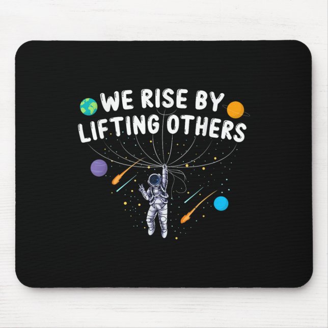 Mousepad We Rise By Lifting Others Astronaut Sitive Motivat (Frente)