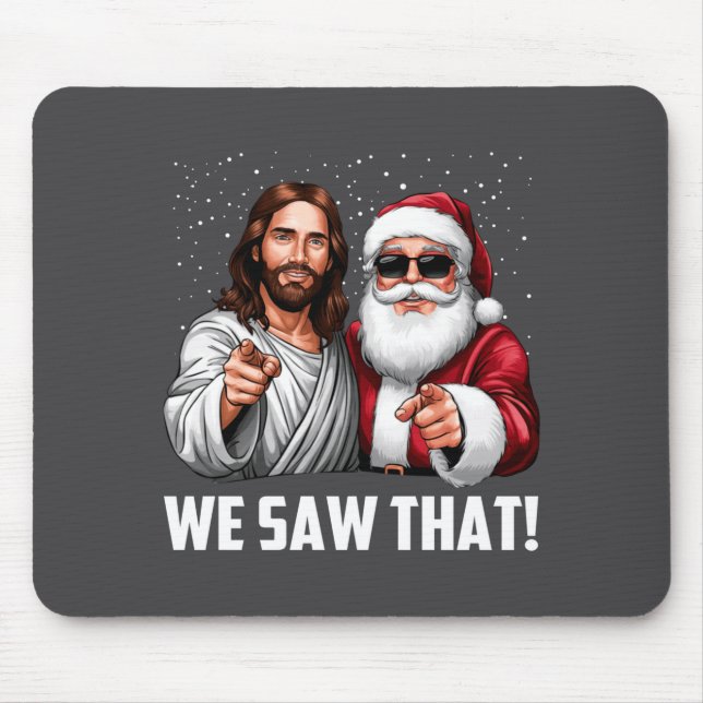 Mousepad We Saw That Jesus And Santa Funny Christmas Christ (Frente)