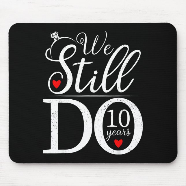 Mousepad We Still Do 10 Years Couple Shirt 10th Wedding Ann (Frente)