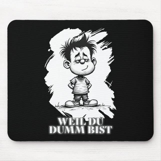 Mousepad Weil du dumm bist – Ironisches Statement-Motiv (Frente)