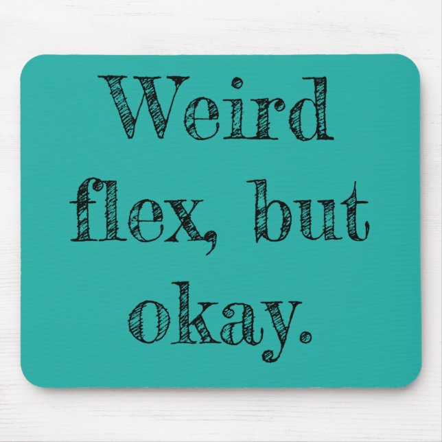 Mousepad Weird Flex (Frente)