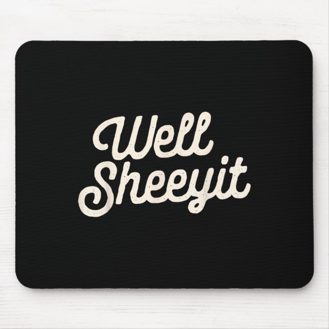Mousepad Well Sheeyit Funny Quote Dark Adult Humor  (Frente)
