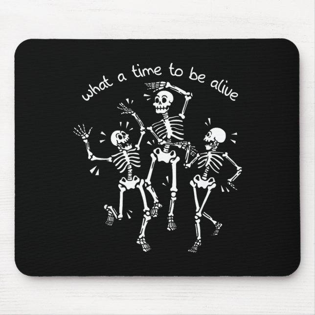 Mousepad What A Time To Be Alive Skeleton Dancing Funny  (Frente)