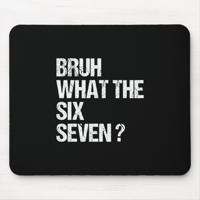 Mousepad What The Bruh 67 Meme Funny Six Seven Gen Alpha Sl (Frente)
