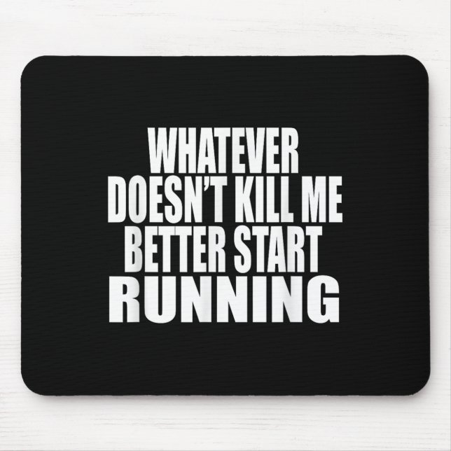 Mousepad Whatever Doesn't Kill Me Better Start Running Moti (Frente)