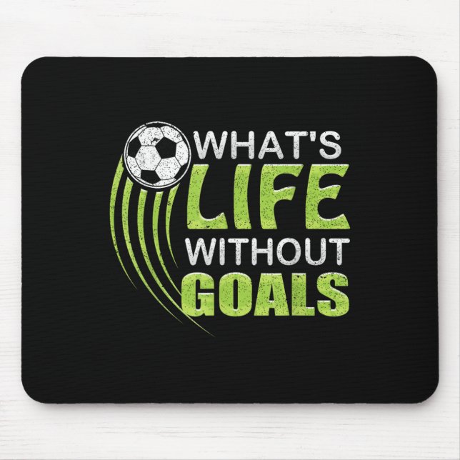 Mousepad What's Life Without Goals Soccer Football  (Frente)
