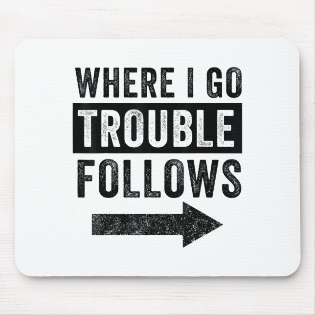 Mousepad Where I Go Trouble Follows Funny Matching Couple S (Frente)