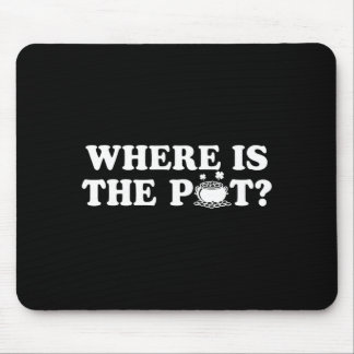 Mousepad Where is the pot funny st patricks day quote 