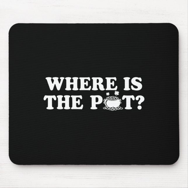 Mousepad Where is the pot funny st patricks day quote  (Frente)