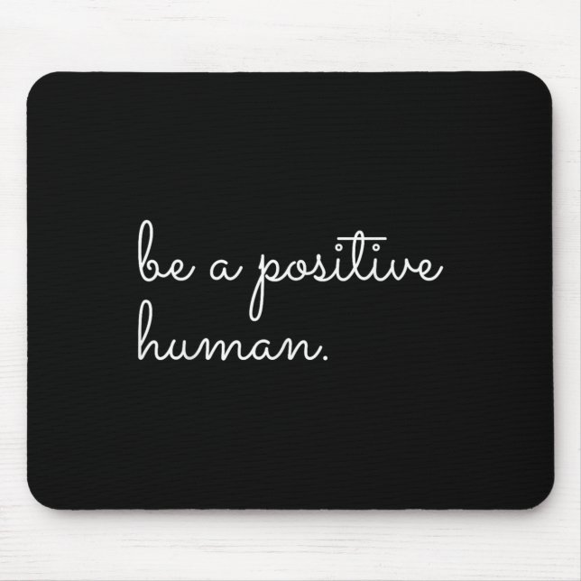 Mousepad White Be A Sitive Human Motivational Insrational Q (Frente)