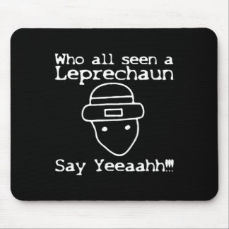 Mousepad Who All Seen A Leprechaun' Funny St Patricks Day 