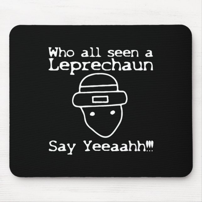 Mousepad Who All Seen A Leprechaun' Funny St Patricks Day  (Frente)