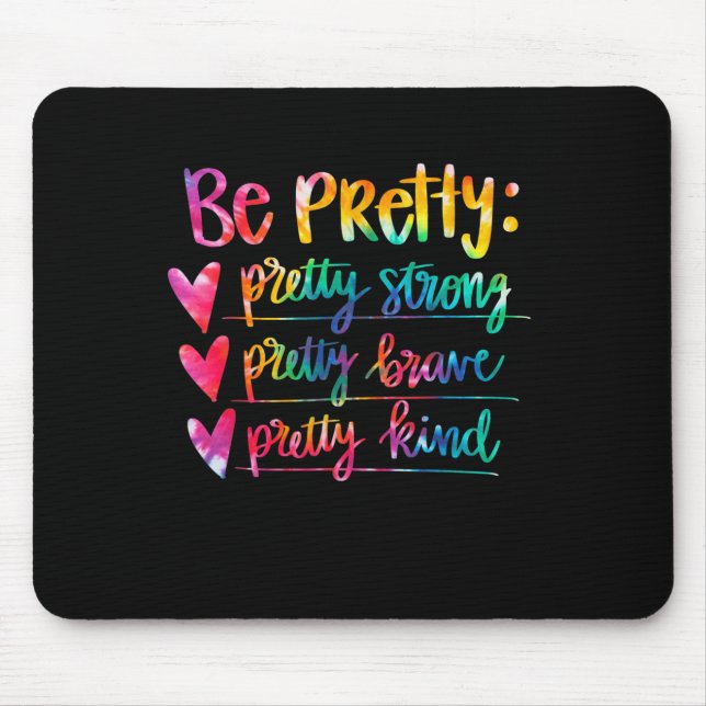 Mousepad Womens Be Pretty Strong Brave Kind Insrational Tie (Frente)
