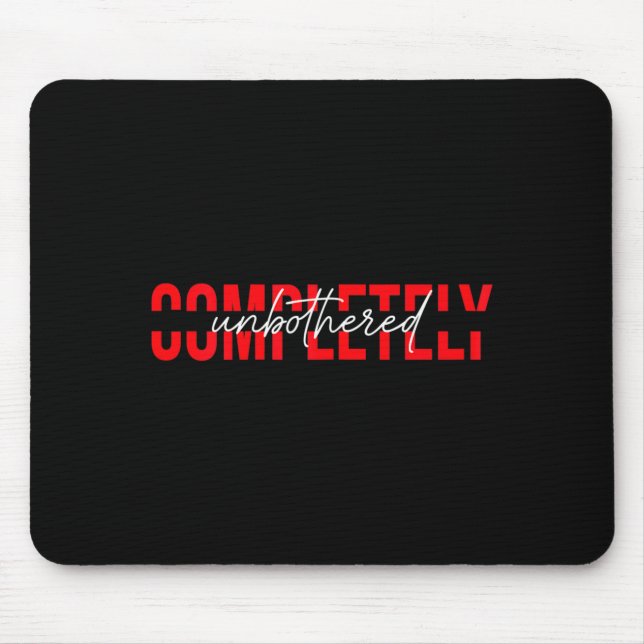 Mousepad Womens Completely Unbothered Sarcasm Saying Quote  (Frente)