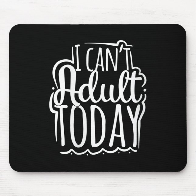 Mousepad Womens I Can’t Adult Today - Funny Saying V-neck  (Frente)