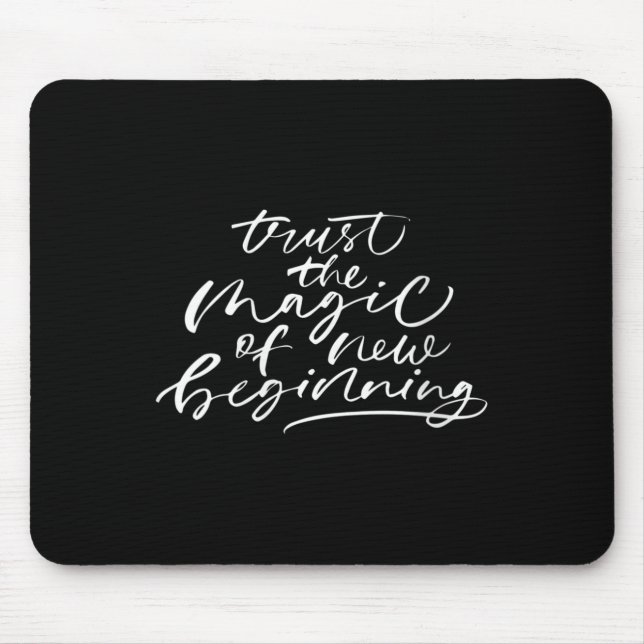 Mousepad Womens Trust The Magic Of New Beginnings Insration (Frente)