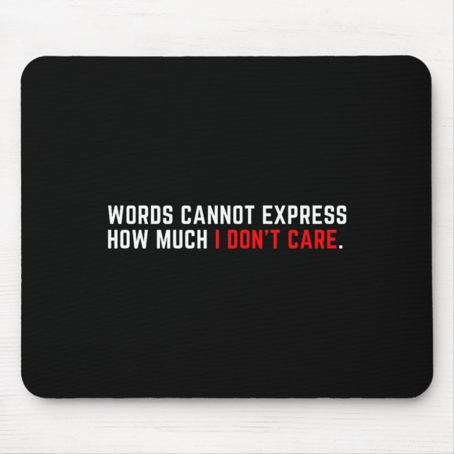 Mousepad Words Cannot Express How Much I Don't Care  (Frente)
