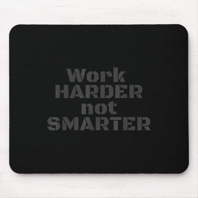 Mousepad Work Harder Not Smarter Sarcastic Stud People  (Frente)