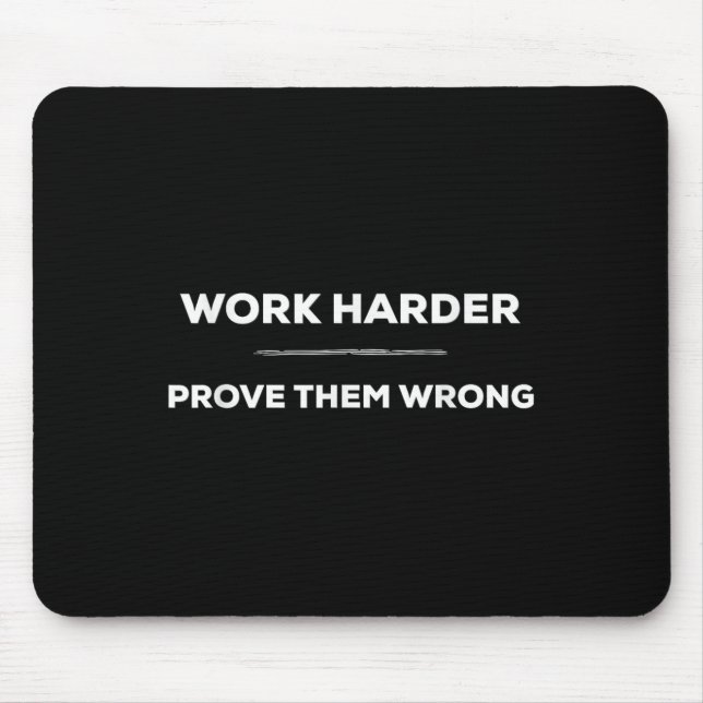 Mousepad Work Harder, Prove Them Wrong Motivational  (Frente)