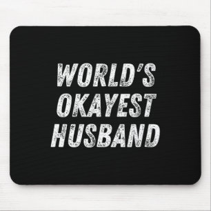 Mousepad World#39;s Okayest Husband Engraçada Hub de Aniver