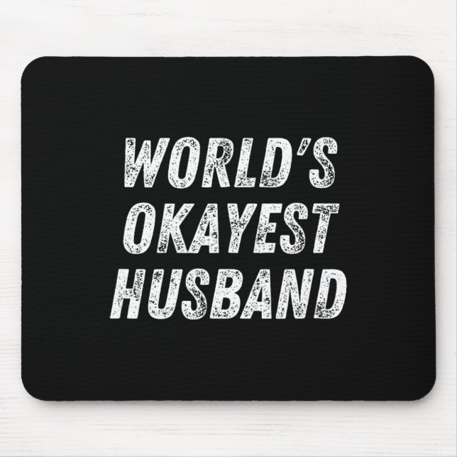 Mousepad World#39;s Okayest Husband Engraçada Hub de Aniver (Frente)