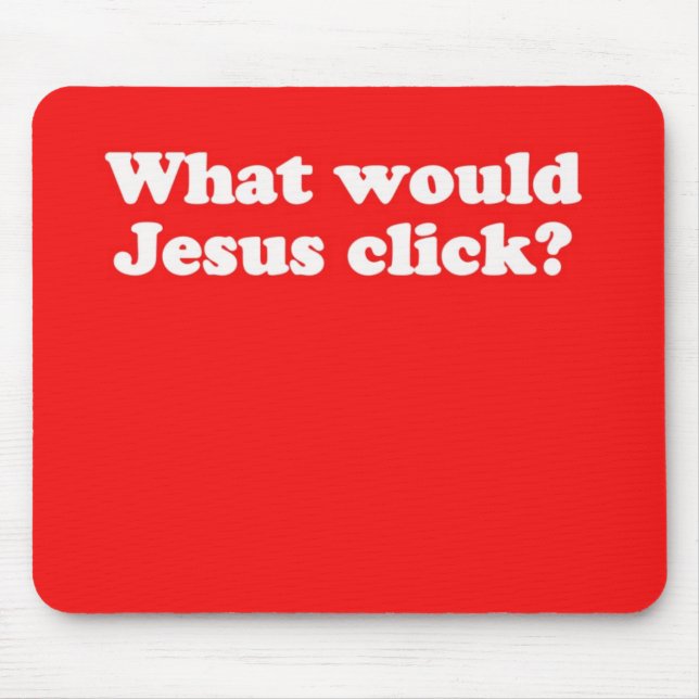 Mousepad WWJC Mousepad: Que Jesus clicaria? (Frente)