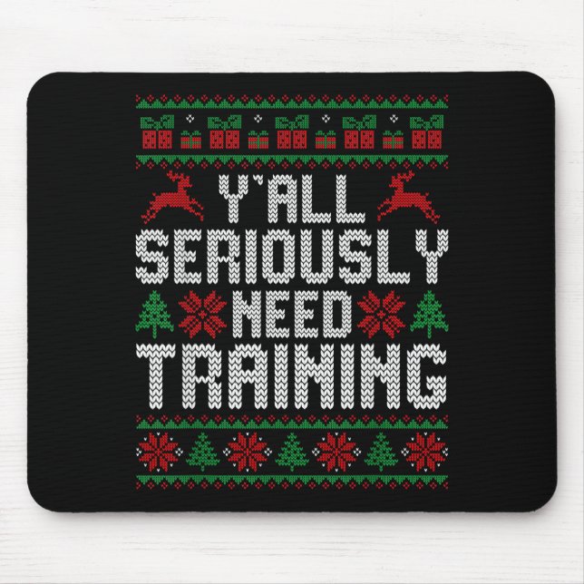 Mousepad Y’all Seriously Need Training Ugly Christmas Offic (Frente)