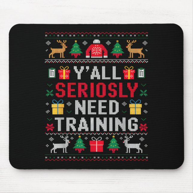 Mousepad Y’all Seriously Need Training Ugly Office Christma (Frente)