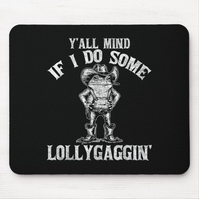 Mousepad Y'all Mind If I Do Some Lollygagging Funny Cowboy  (Frente)