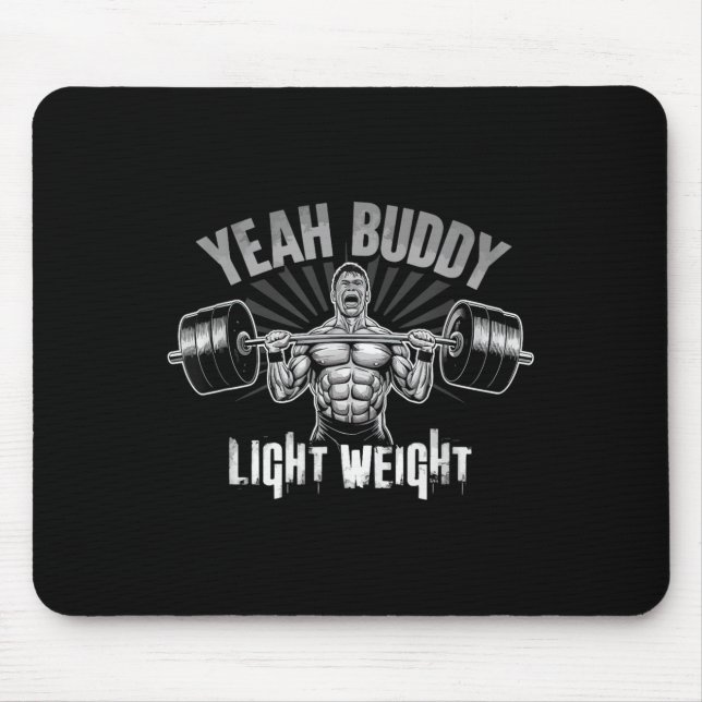 Mousepad Yeah Buddy Light Weight Bodybuilding Gym Funny Wei (Frente)