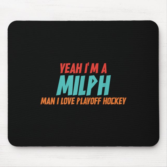 Mousepad Yeah Im A Milph Man I Love Playoff Hockey  (Frente)