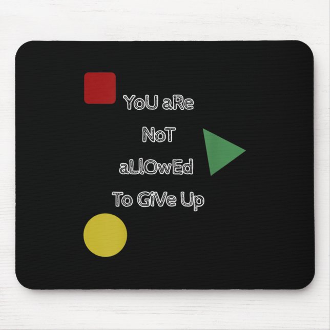 Mousepad You Are Not Allowed To Give Up Motivation  (Frente)
