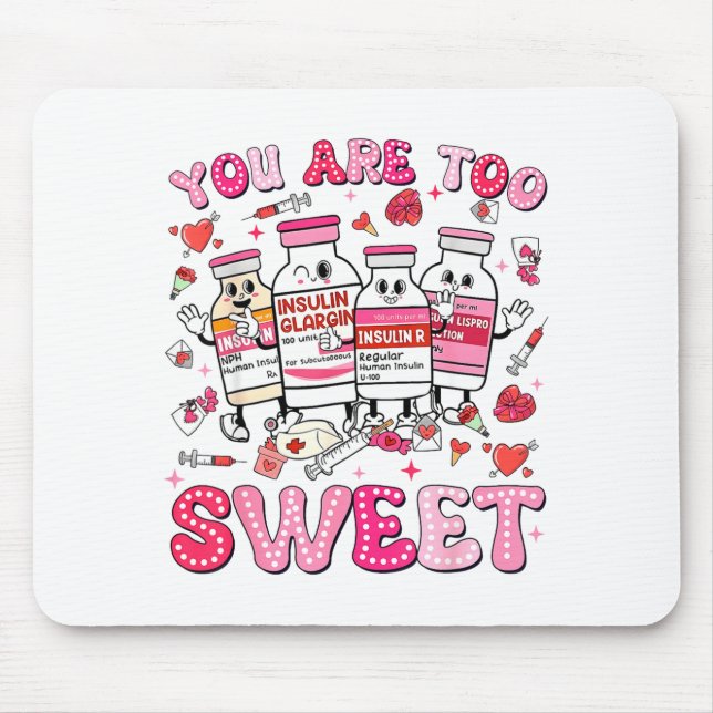 Mousepad You Are Too Sweet Valentine Nurse Insulin Diabetes (Frente)