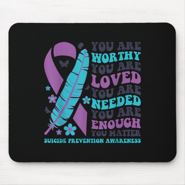 Mousepad You Are Worthy Loved Needed Enough Suicide Prevent (Frente)