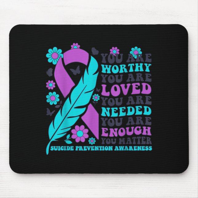 Mousepad You Are Worthy Loved Needed Enough Suicide Prevent (Frente)