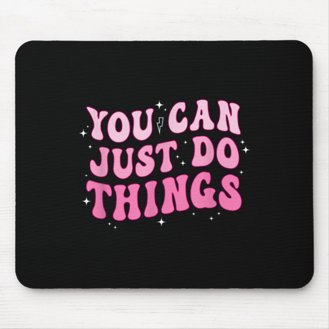 Mousepad You Can Just Do Things - Motivational  (Frente)