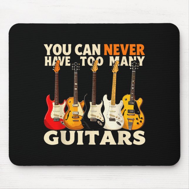 Mousepad You Can Never Have Too Many Guitars Cool Guitar Lo (Frente)