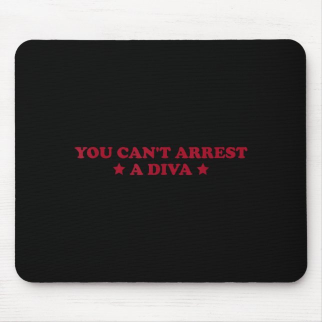 Mousepad You Can’t Arrest A Diva Funny Sy Attitude Quote  (Frente)