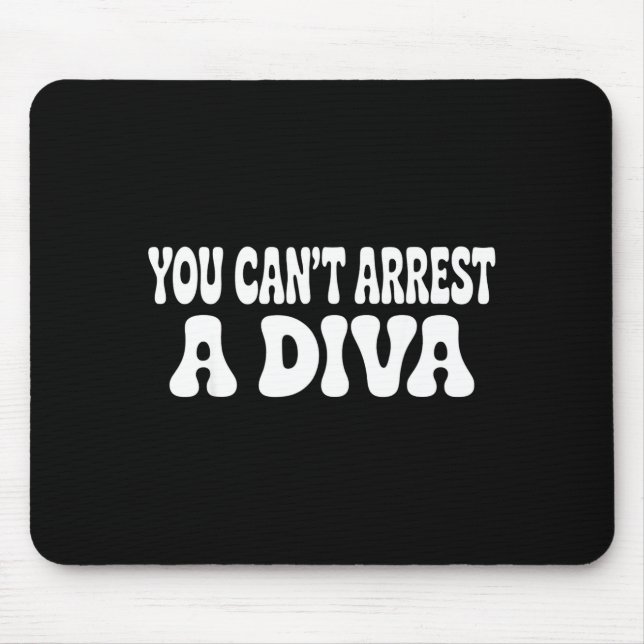 Mousepad You Can't Arrest A Diva Funny  (Frente)