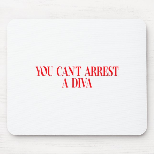 Mousepad You Can't Arrest A Diva Funny Quote Women  (Frente)