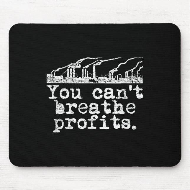 Mousepad You Can't Breathe Profits - Environment Climate Ch (Frente)