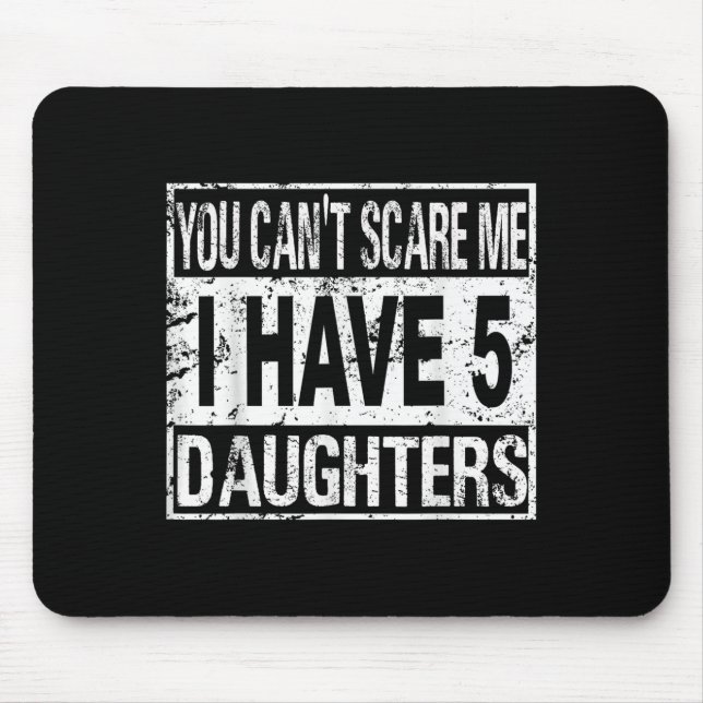 Mousepad You Can't E Me I Have 5 Daughters  (Frente)