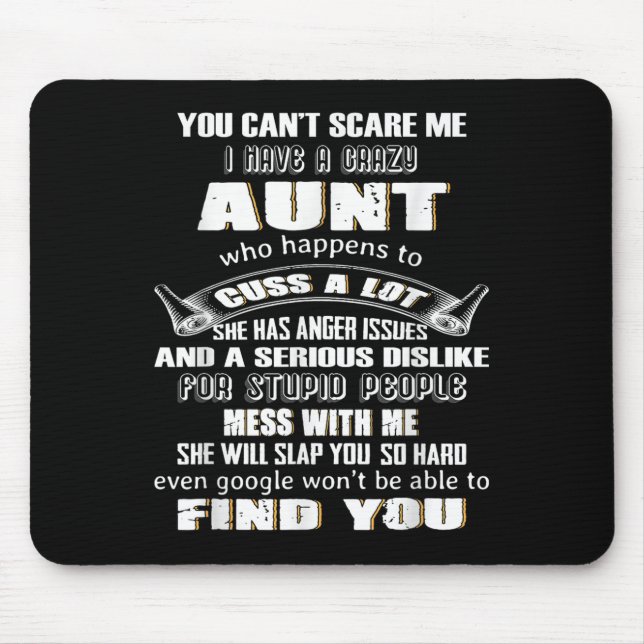 Mousepad You Can't E Me I Have A Crazy Aunt Who Happens To  (Frente)