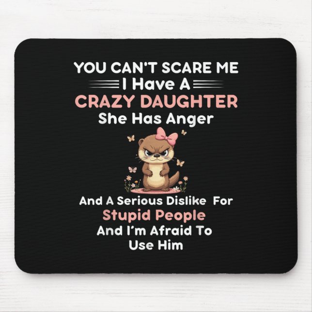 Mousepad You Can't E Me I Have A Crazy Daughter She Has Ang (Frente)