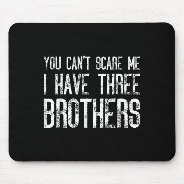 Mousepad You Can't E Me I Have Three Brothers Funny Matchin (Frente)