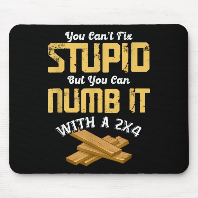 Mousepad You Can't Fix Stud But You Can Numb It With A 2x4  (Frente)