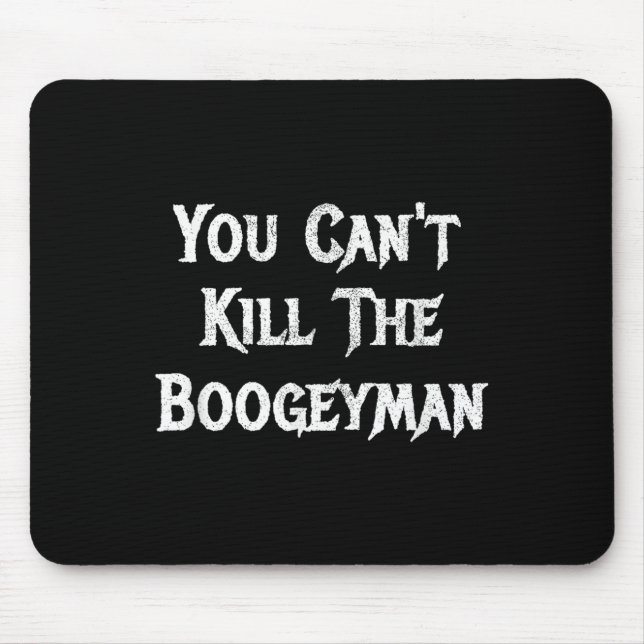 Mousepad You Can't Kill The Boogeyman Halloween  (Frente)