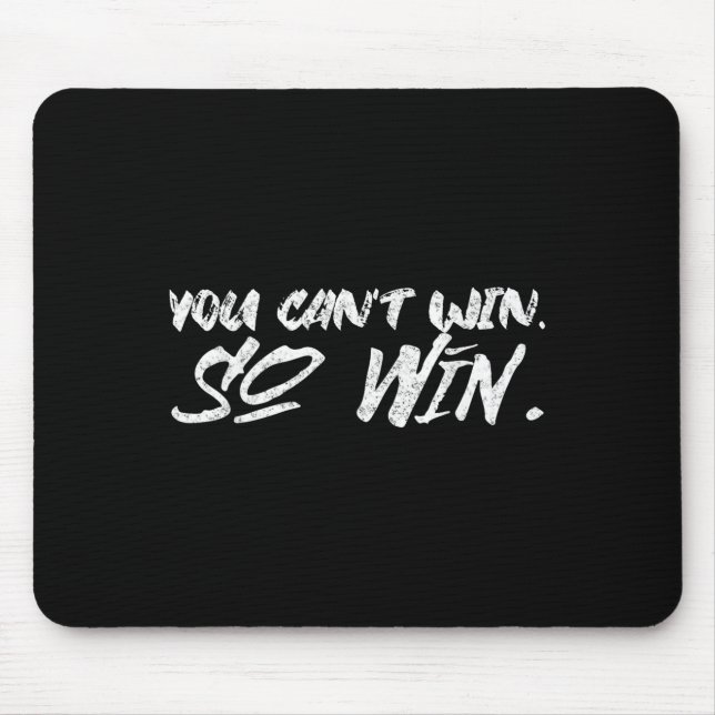 Mousepad You Can't Win So Win Motivational Quote Men Women  (Frente)