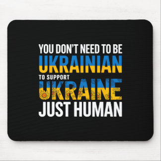 Mousepad You Don’t Need To Be Ukrainian To Support Ukraine 